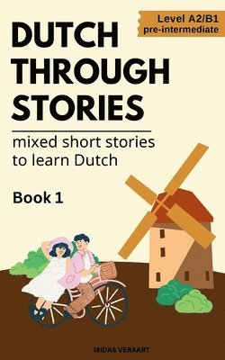 bokomslag Dutch Through Stories - Mixed short stories to learn Dutch