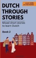 bokomslag Dutch Through Stories - Book 2 - Mixed short stories to learn Dutch (A2/B1)