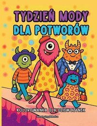 bokomslag Tydzie? Mody Dla Potworów Kolorowanka Dla Dziewczynek: Seria Obrazków Modowych Do Kolorowania Dla Dzieci W Wieku 4-8 Lat
