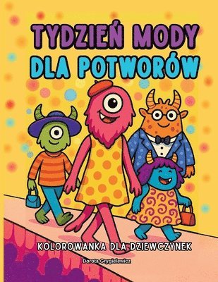 bokomslag Tydzie? Mody Dla Potworów Kolorowanka Dla Dziewczynek: Seria Obrazków Modowych Do Kolorowania Dla Dzieci W Wieku 4-8 Lat