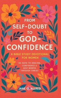 bokomslag From Self-Doubt to God-Confidence