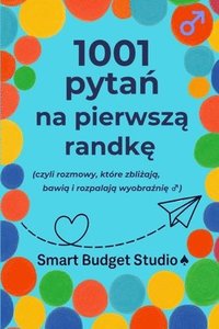 bokomslag 1001 pyta? na pierwsz? randk?: (czyli rozmowy, które zbli?aj?, bawi? i rozpalaj? wyobra?ni? ?)