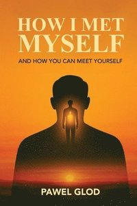 bokomslag How I Met Myself