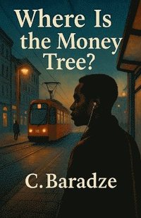 bokomslag Where Is the Money Tree?
