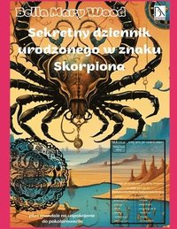 bokomslag Sekretny dziennik urodzonego w znaku Skorpiona plus mandale na uspokojenie do pokolorowania