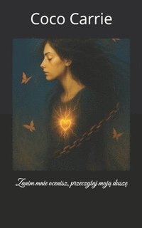 bokomslag Zanim mnie ocenisz, przeczytaj moj? dusz?