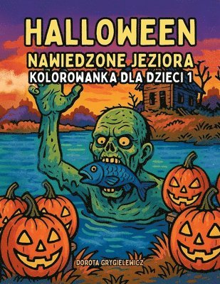 Dorota Grygielewicz - Halloween Nawiedzone Jeziora Kolorowanka dla Dzieci 1, Häftad
