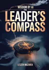 bokomslag Wisdom by AI - The Leader's Compass