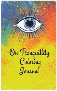bokomslag On Tranquillity Coloring Journal.Self-Exploration Diary with Mandalas and Positive Affirmations.