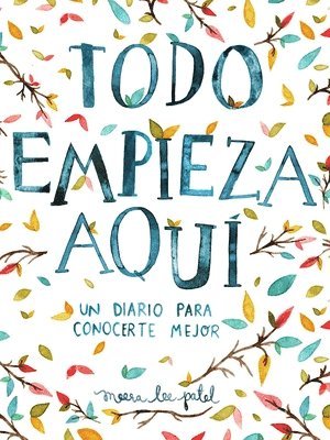 Todo Empieza Aqui / Start Where You Are: A Journal For Self-Exploration 1