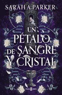 bokomslag Un Pétalo de Sangre Y Cristal / To Bleed a Crystal Bloom