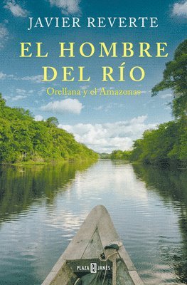 bokomslag El Hombre del Río: Orellana Y El Amazonas / The Man from the River