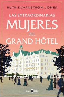 Ruth Kvarnström-Jones - Las Extraordinarias Mujeres del Gran Hôtel / The Extraordinary Women of the Grand Hot El, Häftad