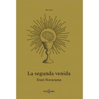 bokomslag La Segunda Venida. El Thriller Tecnológico Que Nos Avisa Sobre Los Riesgos de la Inteligencia Artificial / The Second Coming