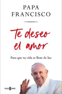 bokomslag Te Deseo El Amor / I Wish You Love: So That Your Life Is Filled with Light