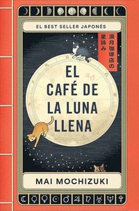 bokomslag El Café de la Luna Llena / The Full Moon Coffee Shop