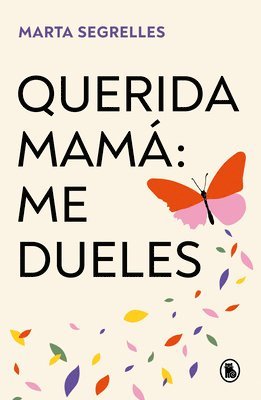 Querida Mamá Me Dueles / Dear Mom: Our Relationship Hurts Me 1