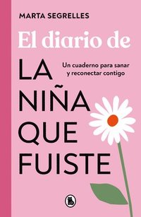 bokomslag El Diario de la Niña Que Fuiste / Diary of the Girl You Once Were
