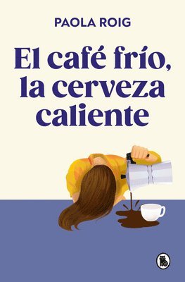 bokomslag El Café Frío, La Cerveza Caliente / Cold Coffee, Warm Beer