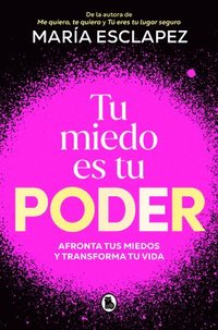 bokomslag Tu Miedo Es Tu Poder: Afronta Tus Miedos Y Transforma Tu Vida / Your Own Fear Is You R Power