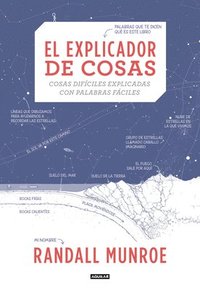 bokomslag El Explicador de Cosas: Cosas Difíciles Explicadas Con Palabras Fáciles / Thing Explainer: Complicated Stuff in Simple Words