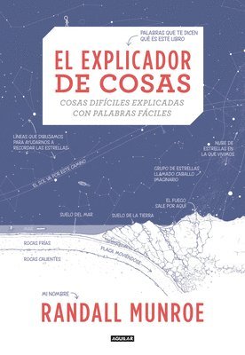 El Explicador de Cosas: Cosas Difíciles Explicadas Con Palabras Fáciles / Thing Explainer: Complicated Stuff in Simple Words 1