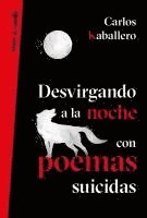 Carlos Kaballero - Desvirgando a la noche con poemas suicidas, Häftad