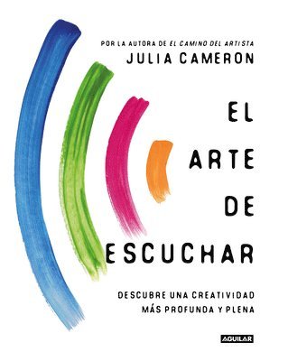 El Arte de Escuchar. Descubre Una Creatividad Más Profunda Y Plena / The Listening Path: The Creative Art of Attention 1