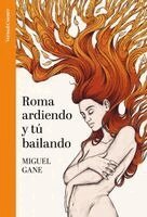 Miguel Gane - Roma Ardiendo Y Tú Bailando / Rome Burning and You Dancing, Häftad