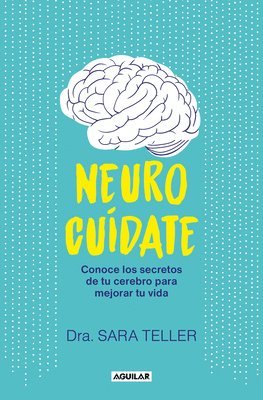 bokomslag Neurocuídate: Conoce Los Secretos de Tu Cerebro Para Mejorar Tu Vida / Neurocare: Know the Secrets of Your Brain to Better Your Life