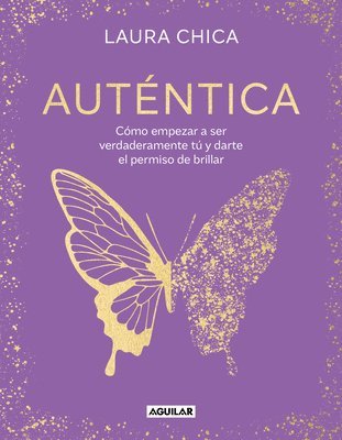 bokomslag Auténtica: Cómo Empezar a Ser Verdaderamente Tú Y Darte El Permiso de Brillar / Authentic