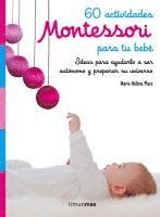 bokomslag 60 actividades Montessori para tu bebé : ideas para ayudarlo a ser autónomo y preparar su universo