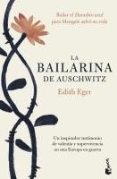 Edith Eger - La bailarina de Auschwitz : una inspiradora historia de valentía y supervivencia, Häftad