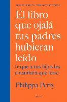 bokomslag El libro que ojalá tus padres hubieran leído (y que a tus hijos les encantará qu