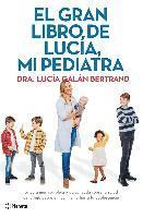 bokomslag El gran libro de Lucía, mi pediatra : la guía más completa y actualizada sobre la salud de tu hijo desde el nacimiento a la adolescencia