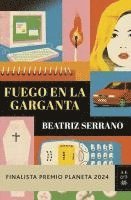 Beatriz Serrano - Fuego en la garganta, Inbunden
