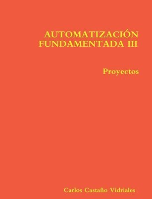 bokomslag AUTOMATIZACIN FUNDAMENTADA III.- Proyectos