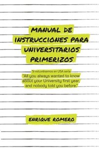 bokomslag Manual de Instrucciones Para Universitarios Primerizos: All you always wanted to know about your university first year and nobody told you before