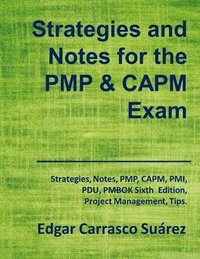 bokomslag Strategies and Notes for the PMP and CAPM Exam: Strategies, Notes, PMP, CAPM, PMI, Project Management Professional, Certified Associate in Project Man