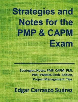 bokomslag Strategies and Notes for the PMP and CAPM Exam: Strategies, Notes, PMP, CAPM, PMI, Project Management Professional, Certified Associate in Project Man