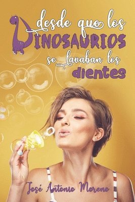 José Antonio Moreno - Desde que los dinosaurios se lavaban los dientes, Häftad