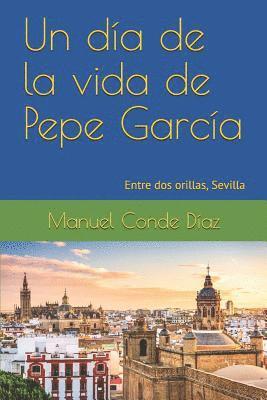 bokomslag Un día de la vida de Pepe García: Entre dos orillas, Sevilla