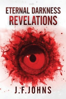 J F Johns - Eternal Darkness Revelations, Häftad