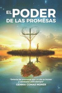 bokomslag El Poder de las Promesas: "Detecta las promesas que un día te hiciste y cámbialas para siempre"