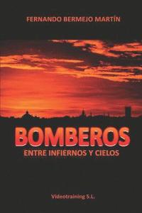 bokomslag Bomberos: Entre Infiernos Y Cielos