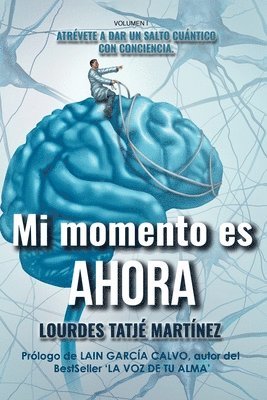 bokomslag 'Mi Momento Es Ahora': Atrévete a dar un salto cuántico con conciencia