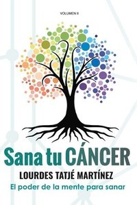 bokomslag "Sana tu Cáncer": El poder de la mente para sanar