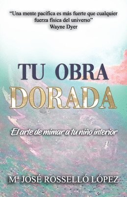 Tu Obra Dorada: El arte de mimar a tu niño interior 1