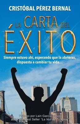 bokomslag La Carta del Éxito: Siempre estuvo ahí, esperando que la abrieras, dispuesta a cambiar tu vida