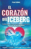 bokomslag El Corazón Del Iceberg: 8 pasos para conectar con lo más profundo de tu ser y crear la vida que deseas